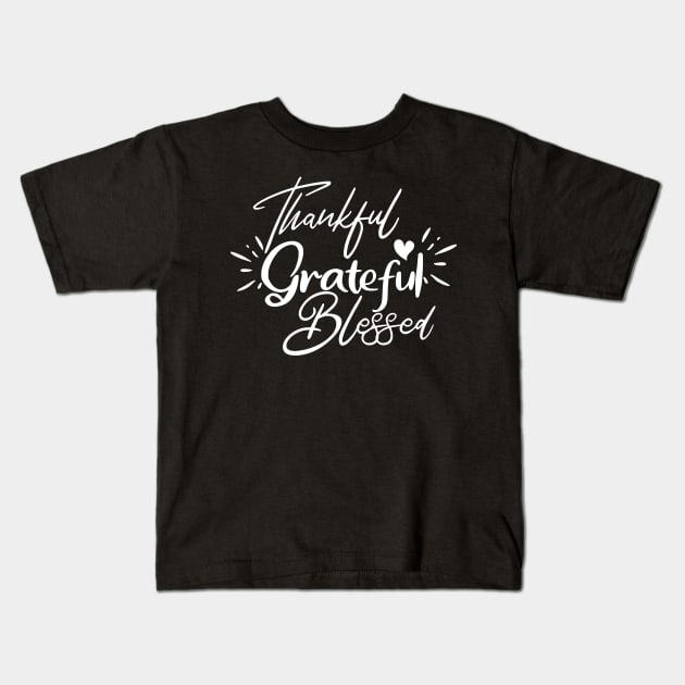 Thankful Grateful Blessed Shirt, Thanksgiving Shirt, Kids T-Shirt by Tee-quotes 